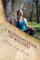 A Beginner's Guide to Wellness