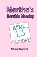 Martha's Horrible Monday