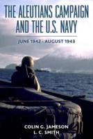 The Aleutians Campaign and the U.S. Navy