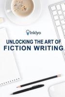 Unlocking the Art of Fiction Writing