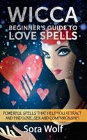 Wicca - Beginner's Guide to Love Spells