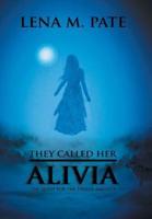 They Called Her Alivia: The Quest for the Twelve Amulets