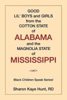 Good Lil' Boys and Girls from the Cotton State of Alabama and the Magnolia State of Mississippi: (Black Children Speak Series!)