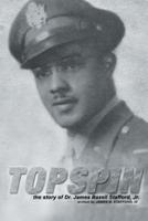 Topspin: The Story of Dr. James Bazell Stafford, Jr.