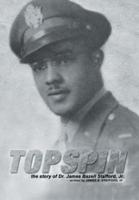 Topspin: The Story of Dr. James Bazell Stafford, Jr.