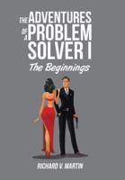 The Adventures of a Problem Solver I: The Beginnings