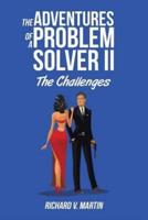 The Adventures of a Problem Solver II: The Challenges