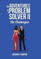 The Adventures of a Problem Solver II: The Challenges