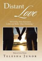 Distant Love: "Receiving Your Adoration Is Beyond Better Than Dreaming."