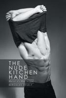 The Nude Kitchen Hand: Memoir of a Male Stripper