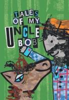 Tales of My Uncle Bob