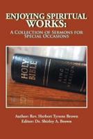 Enjoying Spiritual Works: A Collection of Sermons for Special Occasions