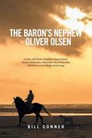 The Baron's Nephew-Oliver Olsen: A Sailor, Horseman, Emigrant, Wagon Master, Banker, and Builder; A Man Who Wore Many Hats. Book No. 9 of the Wolde Family Saga