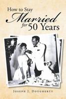 How to Stay Married for 50 Years