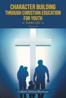 Character Building through Christian Education for Youth: "Family Life"