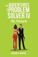 The Adventures of a Problem Solver IV: The Pinnacle
