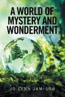 A WORLD OF MYSTERY AND WONDERMENT