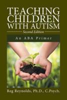 Teaching Children with Autism: An ABA Primer