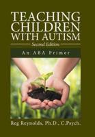 Teaching Children with Autism: An ABA Primer