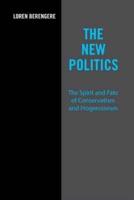 The New Politics: The Spirit and Fate of Conservatism and Progressivism