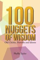 100 Nuggets of Wisdom: Old Clichés, Proverbs and Idioms
