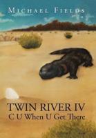 Twin River IV: C U When U Get There