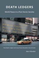 Death Ledgers . . . World Peace in a Post-Heroic Society