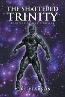 The Shattered Trinity: Book One of Ayun's Trilogy