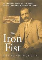 The Iron Fist: The Immigrant Journey of J. B. Leonis to Riches and Power in Southern California