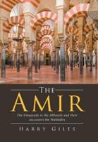 The Amir: The Umayyads vs the Abbasids and Their Successors the Wahhabis