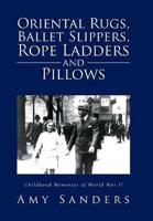 Oriental Rugs, Ballet Slippers, Rope Ladders and Pillows: Childhood Memories of World War II