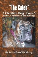 The Caleb: A Christian Dog Book 5