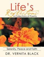 Life's Reflections: A Collections of Poems: Serenity, Peace and Faith
