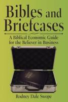 Bibles and Briefcases: A Biblical Economic Guide for the Believer in Business