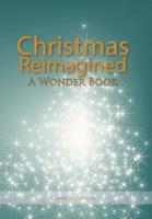 Christmas Reimagined: A Wonder Book