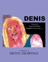 Denis: Delightful in Every Way . . . a Collection of Erotic Drawings