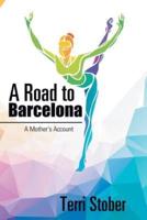 A Road to Barcelona: A Mother's Account