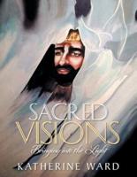 Sacred Visions: Bringing into the Light