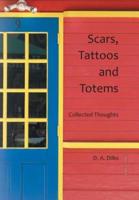 Scars, Tattoos and Totems: Collected Thoughts