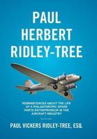 Paul Herbert Ridley-Tree: Reminiscences About the Life of a Philanthropic Spare Parts Entrepreneur in the Aircraft Industry by His Son