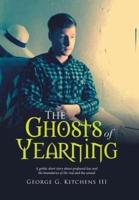 The Ghosts of Yearning: A Gothic Short Story About Profound Loss and the Boundaries of the Real and the Unreal