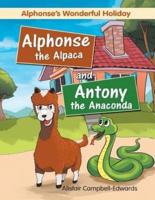 Alphonse the Alpaca and Antony the Anaconda: Alphonse's wonderful holiday
