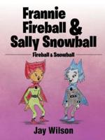 Frannie Fireball & Sally Snowball: Fireball & Snowball