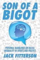 SON OF A BIGOT: Personal Ramblings on Racial Inequality in Sports and Politics