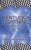 Kentucky Lightning: The Story of Lance Courage