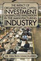 The Impact of Organizational Capital Investment on Employee Innovation in the Manufacturing Industry
