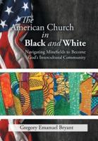 The American Church in Black and White: Navigating Minefields to Become God's Intercultural Community