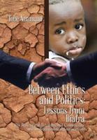 Between Ethics and Politics: Lessons from Biafra: The Role of the International Community and its Sociopolitical Implications
