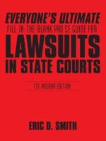 Everyone's Ultimate Fill-in-the-Blank Pro Se Guide for Lawsuits in State Courts: 1st Indiana Edition