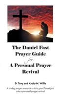 The Daniel Fast Prayer Guide: For a Personal Prayer Revival